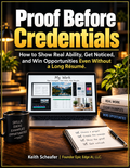 Proof Before Credentials: Show Real Ability and Win Opportunities